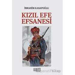 Kızıl Efe Efsanesi - İbrahim Kasapoğlu - Uyum Yayınları