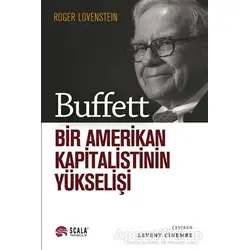 Buffett - Bir Amerikan Kapitalistinin Yükselişi - Roger Lovenstein - Scala Yayıncılık
