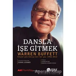 Dansla İşe Gitmek - Warren Buffet - Scala Yayıncılık