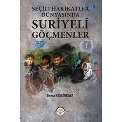 Seçili Hakikatler Dünyasında Suriyeli Göçmenler - Esma Keskinkaya - Türk İdari Araştırmaları Vakfı