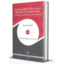 Rehberlikte Uygulamalı Bütüncül Psikoterapi - Tahir Özakkaş - Psikoterapi Enstitüsü