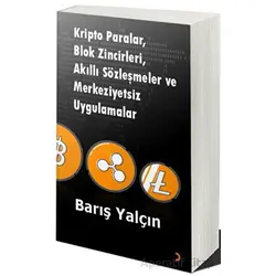 Kripto Paralar, Blok Zincirleri, Akıllı Sözleşmeler ve Merkeziyetsiz Uygulamalar