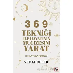 3 6 9 Tekniği ile Hayatının Mucizesini Yarat - Vedat Delek - Az Kitap