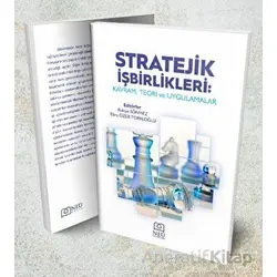 Stratejik İşbirlikleri: Kavram, Teori ve Uygulamalar