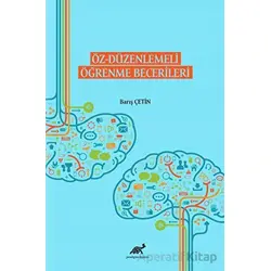 Öz - Düzenlemeli Öğrenme Becerileri - Barış Çetin - Paradigma Akademi Yayınları