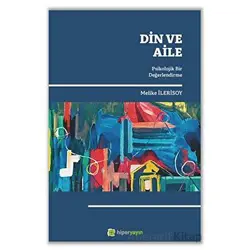 Din ve Aile Psikolojik Bir Değerlendirme - Melike İlerisoy - Hiperlink Yayınları