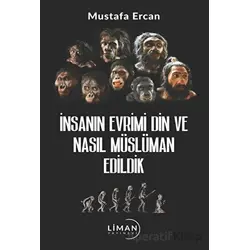 İnsanın Evrimi Din ve Nasıl Müslüman Edildik - Mustafa Ercan - Liman Yayınevi