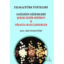 Yılmaztürk Üniteleri Sağlığın Gizemleri: Şeker Zehir Midir? - Nişasta Bazlı Şekerer