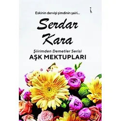 Şiirimden Demetler Aşk Mektupları - Serdar Kara - İkinci Adam Yayınları