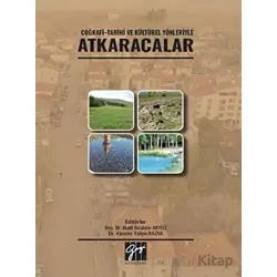 Coğrafi - Tarihi ve Kültürel Yönleriyle Atkaracalar - Halil İbrahim Akyüz - Gazi Kitabevi