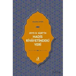 Zeyd B. Sabitin Hadis Rivayetindeki Yeri - Abdullah Aydın - Fecr Yayınları