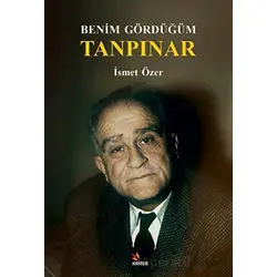 Benim Gördüğüm Tanpınar - İsmet Özer - Kriter Yayınları