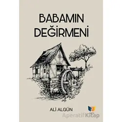 Babamın Değirmeni - Ali Algün - Ateş Yayınları