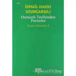 Osmanlı Tarihinden Portreler - İsmail Hakkı Uzunçarşılı - Yapı Kredi Yayınları