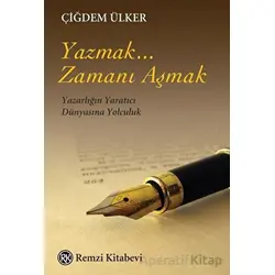 Yazmak... Zamanı Aşmak - Çiğdem Ülker - Remzi Kitabevi