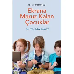 Ekrana Maruz Kalan Çocuklar - Ahsen Tütüncü - Kaknüs Yayınları