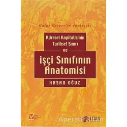 Küresel Kapitalizmin Tarihsel Sınırı ve İşçi Sınıfının Anatomisi - Hasan Oğuz - Scala Yayıncılık