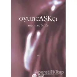 OyuncAşkçı - Mehmet Ömür - Scala Yayıncılık