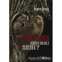Kaç Defa Unutmalı Seni? - Semra Dereli - Scala Yayıncılık