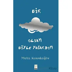 Bir Bulut Olsam Yağardım - Melis Konukoğlu - Feniks Yayınları