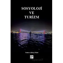 Sosyoloji ve Turizm - Semra Aktaş Polat - Gazi Kitabevi