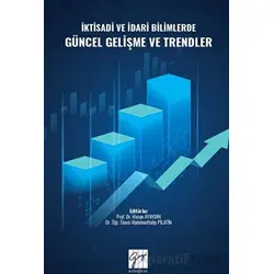 İktisadi ve İdari Bilimlerde Güncel Gelişme ve Trendler - Kolektif - Gazi Kitabevi
