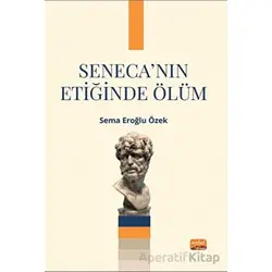 Seneca’nın Etiğinde Ölüm - Sema Eroğlu Özek - Nobel Bilimsel Eserler