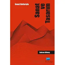 Genel Hatlarıyla Sanat Ve Tasarım - Sehran Dilmaç - Nobel Akademik Yayıncılık