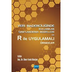 Veri Madenciliğinde Kullanılan Sınıflandırma Modelleri ve R ile Uygulamalı Örnekler