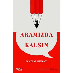 Aramızda Kalsın - Nazım Günay - Gece Kitaplığı