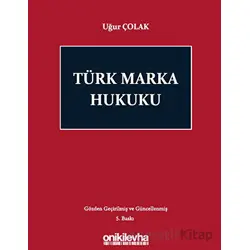 Türk Marka Hukuku - Uğur Çolak - On İki Levha Yayınları
