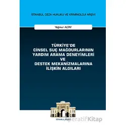 Türkiyede Cinsel Suç Mağdurlarının Yardım Arama Deneyimleri ve Destek Mekanizmalarına İlişkin Algıla