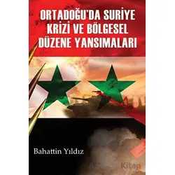 Ortadoğu’da Suriye Krizi ve Bölgesel Düzene Yansımaları - Bahattin Yıldız - Cinius Yayınları