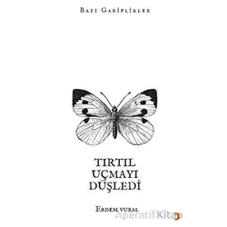 Tırtıl Uçmayı Düşledi - Erdem Vural - Cinius Yayınları