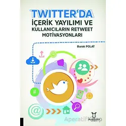 Twitterda İçerik Yayılımı ve Kullanıcıların Retweet Motivasyonları