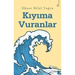 Kıyıma Vuranlar - İlknur Hilal Tuğcu - Karina Yayınevi