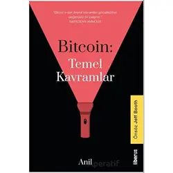 Bitcoin: Temel Kavramlar - Anil - Liberus Yayınları