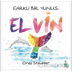 Farklı Bir Yunus: Elvin - Cindy Stauffer - Luna Çocuk Yayınları