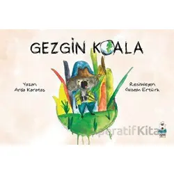 Gezgin Koala - Arda Karataş - Luna Çocuk Yayınları