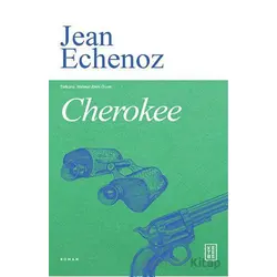 Cherokee - Jean Echenoz - Ketebe Yayınları