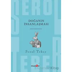 Doğanın İnsanlaşması - Serol Teber - Okuyan Us Yayınları