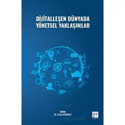Dijitalleşen Dünyada Yönetsel Yaklaşımlar - Kolektif - Gazi Kitabevi