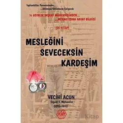 Mesleğini Seveceksin Kardeşim - Vecihi Acun - Atayurt Yayınevi