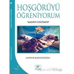 Hoşgörüyü Öğreniyorum - Alpnur Kahvecioğlu - Gelenek Yayıncılık