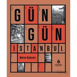 Gün Gün İstanbul - Metin Hakyeri - İBB Yayınları