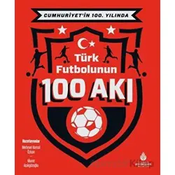 Cumhuriyet’in 100. Yılında Türk Futbolunun 100 Akı - Kolektif - İBB Yayınları