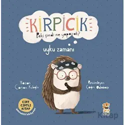 Kirpicik Peki şimdi ne Yapacak? - Uyku Zamanı - Canan Kuloğlu - Sincap Kitap