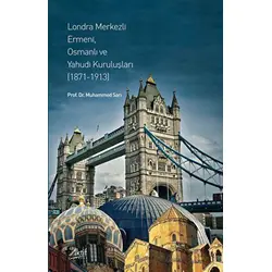 Londra Merkezli Ermeni, Osmanlı ve Yahudi Kuruluşları - Muhammed Sarı - Aktif Yayınevi
