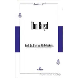İbn Rüşd (Öncülerimiz-37) - Bayram Ali Çetinkaya - Ensar Neşriyat