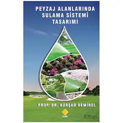 Peyzaj Alanlarında Sulama Sistemi Tasarımı - Kürşad Demirel - Duvar Kitabevi